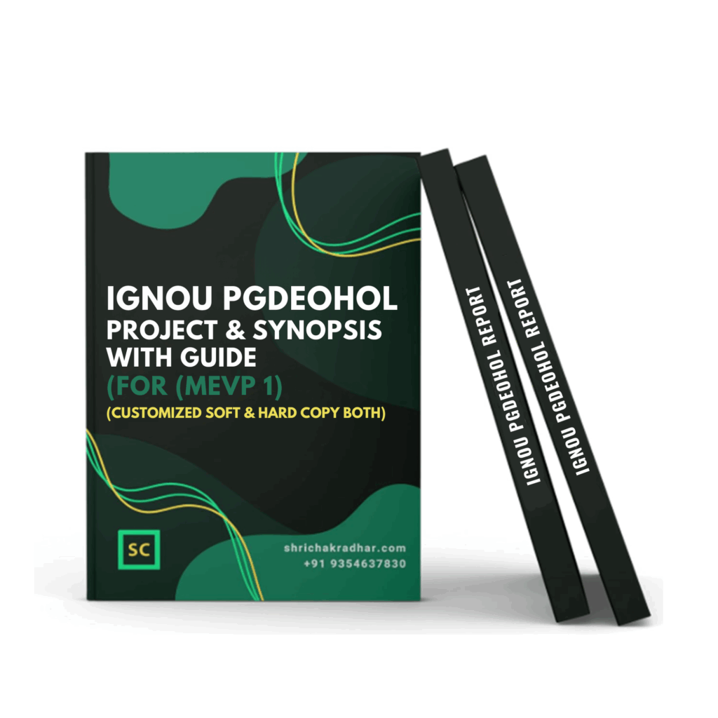 Customized IGNOU PGDEOHOL Project Report and Synopsis with PGDEOHOL Guide / Supervisor for MEVP 1