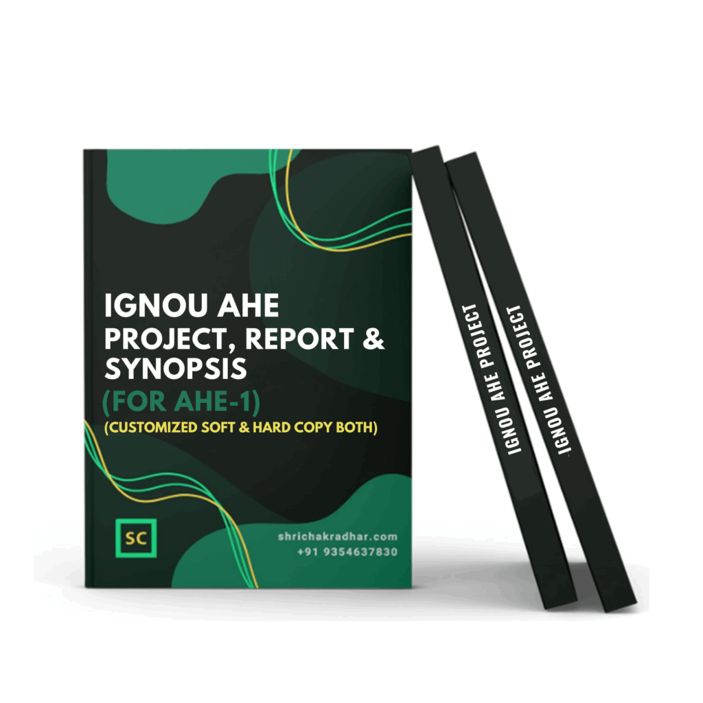 Customized IGNOU AHE Project Report with IGNOU AHE Synopsis for AHE-1
