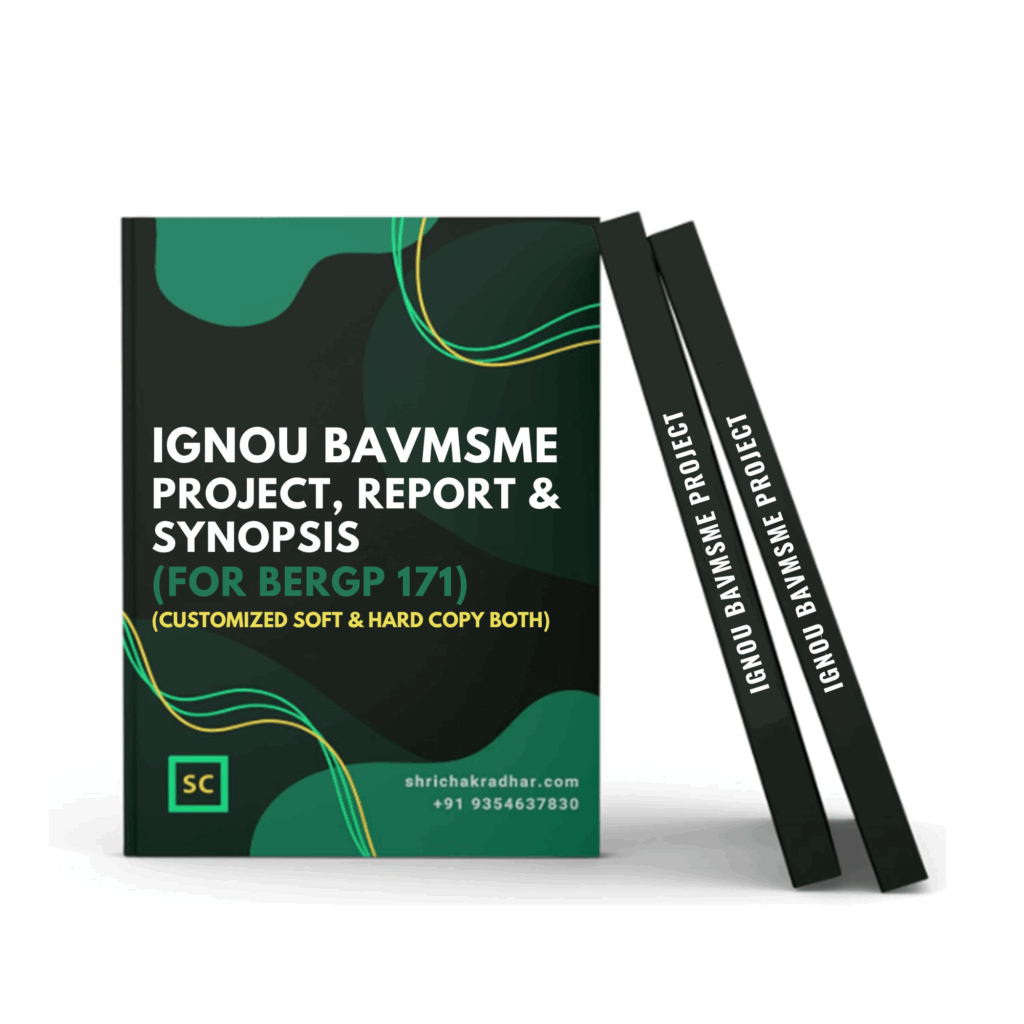 Customized IGNOU BAVMSME Project Report with IGNOU BAVMSME Synopsis for BERGP 171