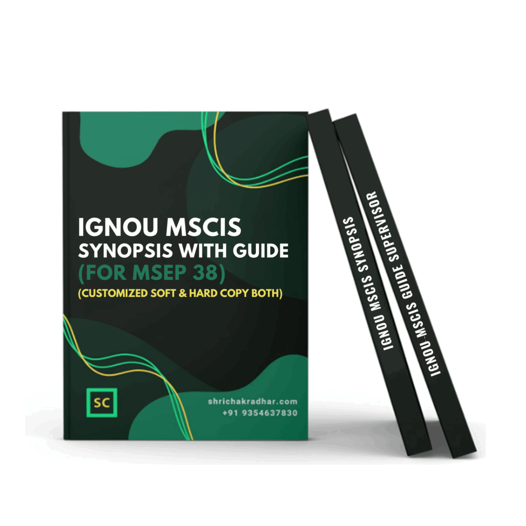 Customized IGNOU MSCIS Synopsis with MSCIS Guide / Supervisor for MSEP 38