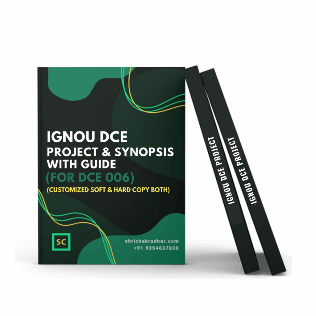 Customized IGNOU DCE Project Report and Synopsis with DCE Guide / Supervisor for DCE 006