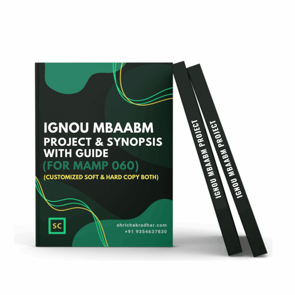 Customized IGNOU MBAABM Project Report and Synopsis with MBAABM Guide / Supervisor for MAMP 060