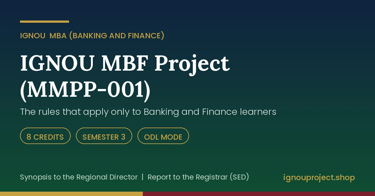 IGNOU MBF Project (MMPP-001): The Rules That Apply Only to Banking and Finance Learners